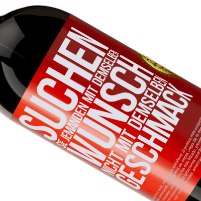 Einzigartige und Persönliche Ausdrücke. «Finde jemanden mit dem gleichen Wünschen, nicht mit dem gleichen Geschmack» Premium Ausgabe MBS® Reserve