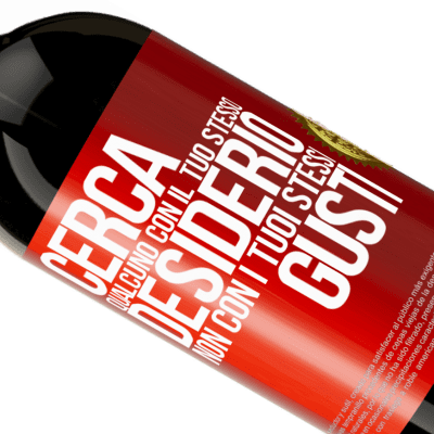 Espressioni Uniche e Personali. «Cerca qualcuno con il tuo stesso desiderio, non con i tuoi stessi gusti» Edizione Premium MBS® Riserva