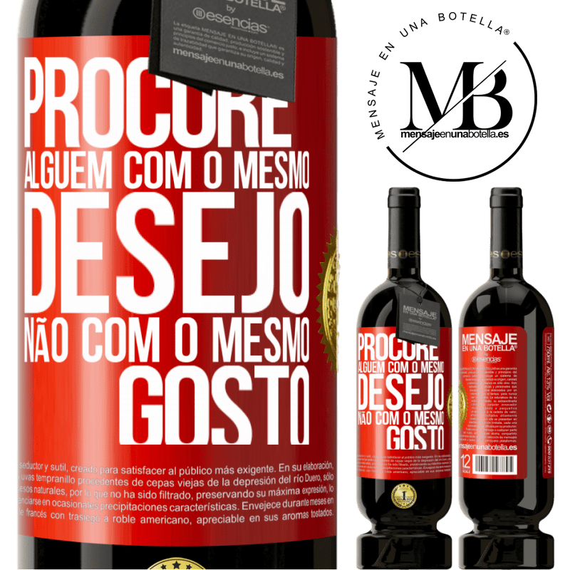 49,95 € Envio grátis | Vinho tinto Edição Premium MBS® Reserva Procure alguém com o mesmo desejo, não com o mesmo gosto Etiqueta Vermelha. Etiqueta personalizável Reserva 12 Meses Colheita 2015 Tempranillo