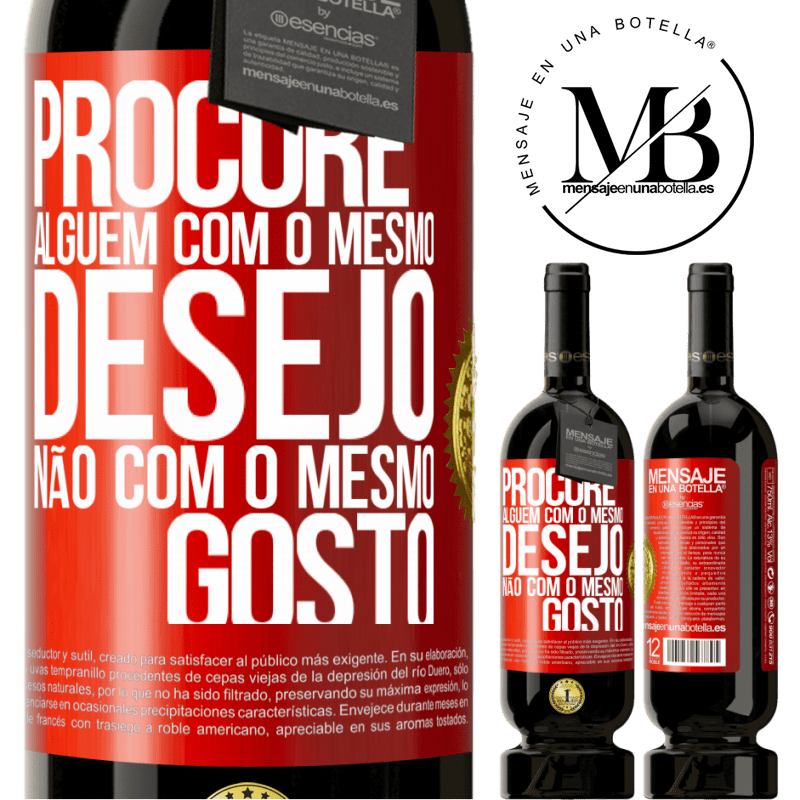 49,95 € Envio grátis | Vinho tinto Edição Premium MBS® Reserva Procure alguém com o mesmo desejo, não com o mesmo gosto Etiqueta Vermelha. Etiqueta personalizável Reserva 12 Meses Colheita 2016 Tempranillo