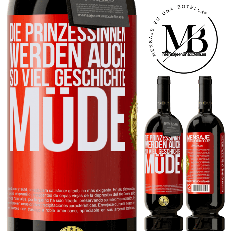 49,95 € Kostenloser Versand | Rotwein Premium Ausgabe MBS® Reserve Die Prinzessinnen werden auch so viel Geschichte müde Rote Markierung. Anpassbares Etikett Reserve 12 Monate Ernte 2014 Tempranillo