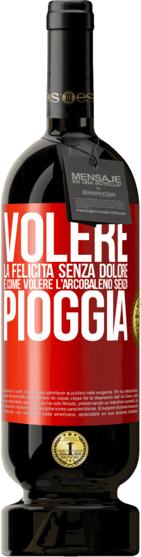 Spedizione Gratuita | Vino rosso Edizione Premium MBS® Riserva Volere la felicità senza dolore è come volere l'arcobaleno senza pioggia Etichetta Rossa. Etichetta personalizzabile Riserva 12 Mesi Raccogliere 2014 Tempranillo