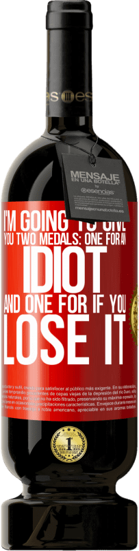 «私はあなたに2つのメダルを与えるつもりです：あなたはそれを失った場合のための1つのバカと1つ» プレミアム版 MBS® 予約する