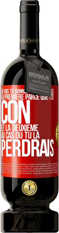 49,95 € Envoi gratuit | Vin rouge Édition Premium MBS® Réserve Je vais te donner deux médailles: la première parce que t'es con et la deuxième au cas où tu la perdrais Étiquette Rouge. Étiquette personnalisable Réserve 12 Mois Récolte 2016 Tempranillo