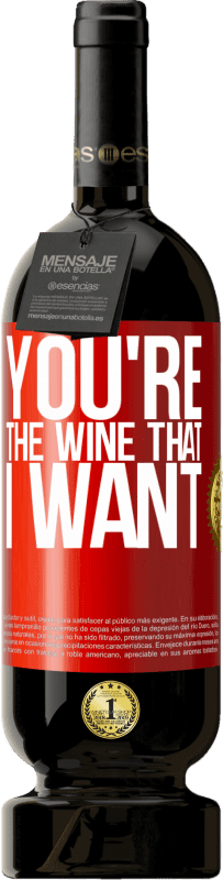 49,95 € Envoi gratuit | Vin rouge Édition Premium MBS® Réserve You're the wine that I want Étiquette Rouge. Étiquette personnalisable Réserve 12 Mois Récolte 2014 Tempranillo