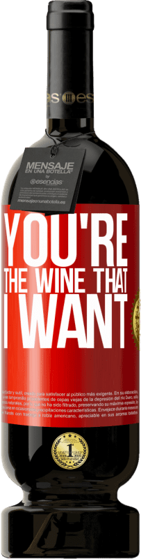 49,95 € Envoi gratuit | Vin rouge Édition Premium MBS® Réserve You're the wine that I want Étiquette Rouge. Étiquette personnalisable Réserve 12 Mois Récolte 2016 Tempranillo