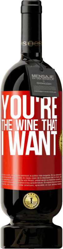 49,95 € | Rotwein Premium Ausgabe MBS® Reserve You're the wine that I want Rote Markierung. Anpassbares Etikett Reserve 12 Monate Ernte 2016 Tempranillo