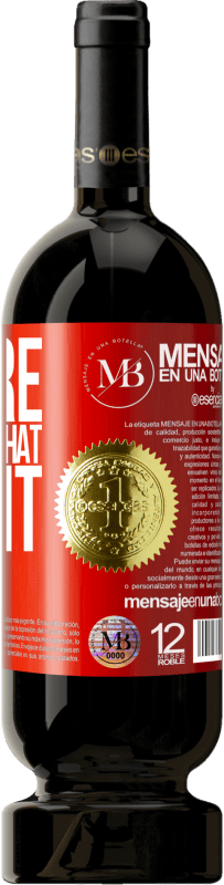 «You're the wine that I want» Edizione Premium MBS® Riserva
