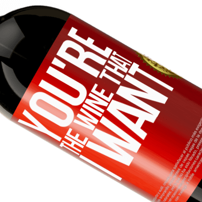 Espressioni Uniche e Personali. «You're the wine that I want» Edizione Premium MBS® Riserva