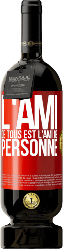 49,95 € Envoi gratuit | Vin rouge Édition Premium MBS® Réserve L'ami de tous est l'ami de personne Étiquette Rouge. Étiquette personnalisable Réserve 12 Mois Récolte 2016 Tempranillo