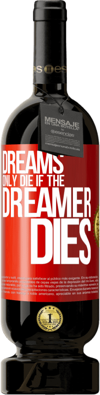 49,95 € Free Shipping | Red Wine Premium Edition MBS® Reserve Dreams only die if the dreamer dies Red Label. Customizable label Reserve 12 Months Harvest 2016 Tempranillo