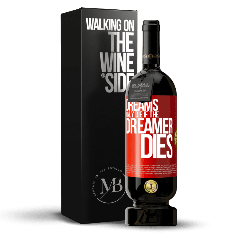 49,95 € Free Shipping | Red Wine Premium Edition MBS® Reserve Dreams only die if the dreamer dies Red Label. Customizable label Reserve 12 Months Harvest 2015 Tempranillo