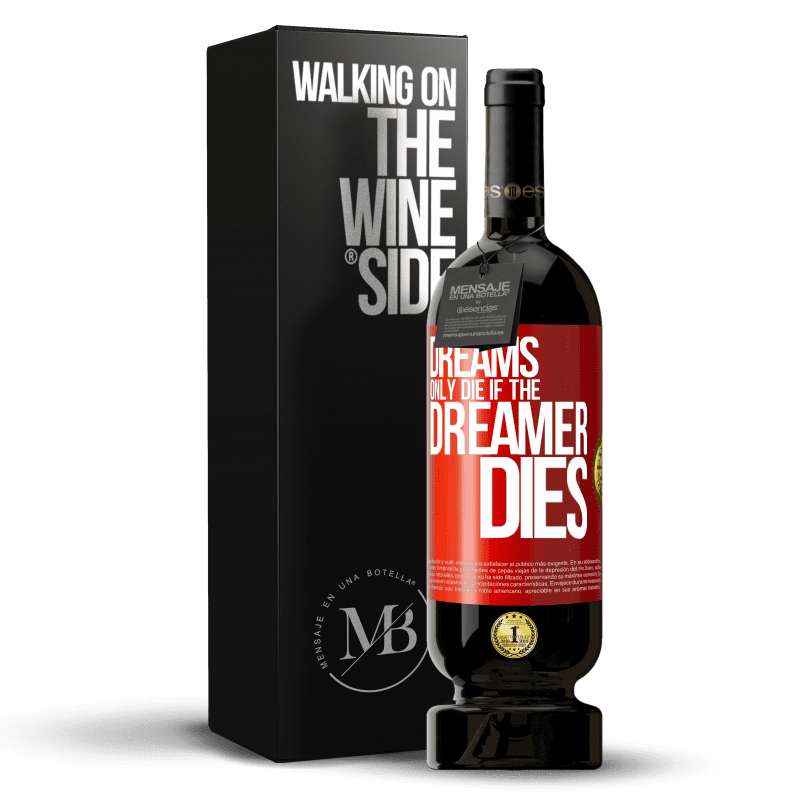 49,95 € Free Shipping | Red Wine Premium Edition MBS® Reserve Dreams only die if the dreamer dies Red Label. Customizable label Reserve 12 Months Harvest 2016 Tempranillo