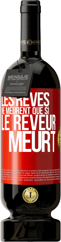 49,95 € Envoi gratuit | Vin rouge Édition Premium MBS® Réserve Les rêves ne meurent que si le rêveur meurt Étiquette Rouge. Étiquette personnalisable Réserve 12 Mois Récolte 2016 Tempranillo