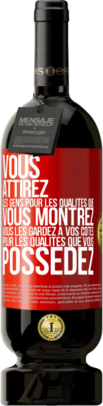 49,95 € | Vin rouge Édition Premium MBS® Réserve Vous attirez les gens pour les qualités que vous montrez. Vous les gardez à vos côtés pour les qualités que vous possédez Étiquette Rouge. Étiquette personnalisable Réserve 12 Mois Récolte 2015 Tempranillo