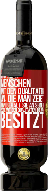 49,95 € | Rotwein Premium Ausgabe MBS® Reserve Man zieht Menschen mit den Qualitäten an, die man zeigt. Man behält sie an seiner Seite mit den Qualitäten, die man besitzt Rote Markierung. Anpassbares Etikett Reserve 12 Monate Ernte 2015 Tempranillo