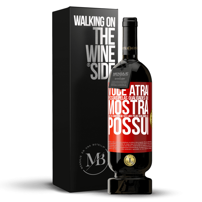 49,95 € Envio grátis | Vinho tinto Edição Premium MBS® Reserva Você atrai pessoas pelas qualidades que mostra. Você os mantém ao seu lado pelas qualidades que possui Etiqueta Vermelha. Etiqueta personalizável Reserva 12 Meses Colheita 2015 Tempranillo