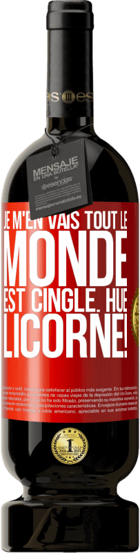 49,95 € | Vin rouge Édition Premium MBS® Réserve Je m'en vais, tout le monde est cinglé. Hue, licorne! Étiquette Rouge. Étiquette personnalisable Réserve 12 Mois Récolte 2016 Tempranillo