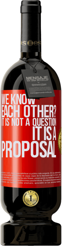 49,95 € | Red Wine Premium Edition MBS® Reserve We know each other? It is not a question, it is a proposal Red Label. Customizable label Reserve 12 Months Harvest 2015 Tempranillo