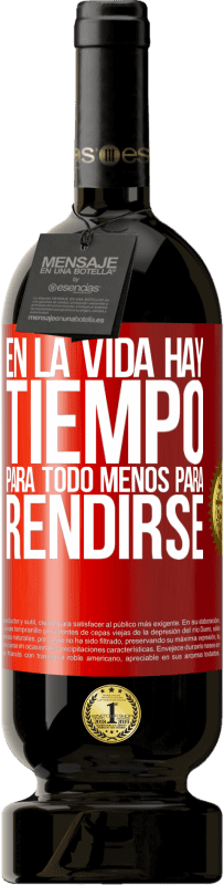 49,95 € | Vino Tinto Edición Premium MBS® Reserva En la vida hay tiempo para todo menos para rendirse Etiqueta Roja. Etiqueta personalizable Reserva 12 Meses Cosecha 2016 Tempranillo