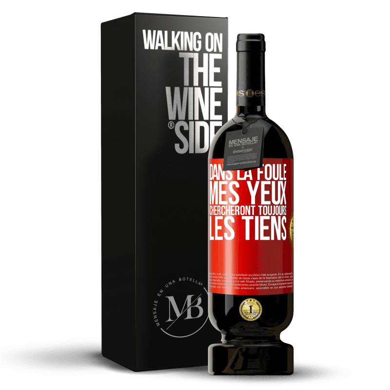 49,95 € Envoi gratuit | Vin rouge Édition Premium MBS® Réserve Dans la foule, mes yeux chercheront toujours les tiens Étiquette Rouge. Étiquette personnalisable Réserve 12 Mois Récolte 2015 Tempranillo