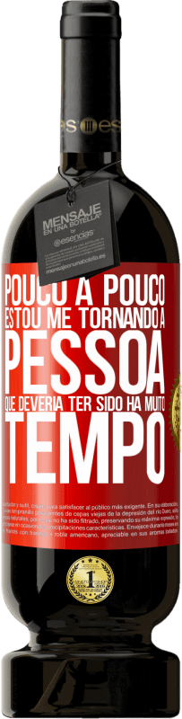 «Pouco a pouco, estou me tornando a pessoa que deveria ter sido há muito tempo» Edição Premium MBS® Reserva