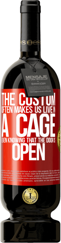 «The custom often makes us live in a cage even knowing that the door is open» Premium Edition MBS® Reserve