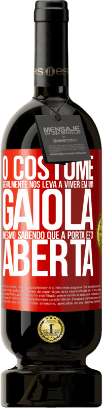 «O costume geralmente nos leva a viver em uma gaiola, mesmo sabendo que a porta está aberta» Edição Premium MBS® Reserva