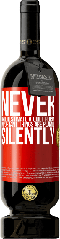 «Never underestimate a quiet person, important things are planned silently» Premium Edition MBS® Reserva