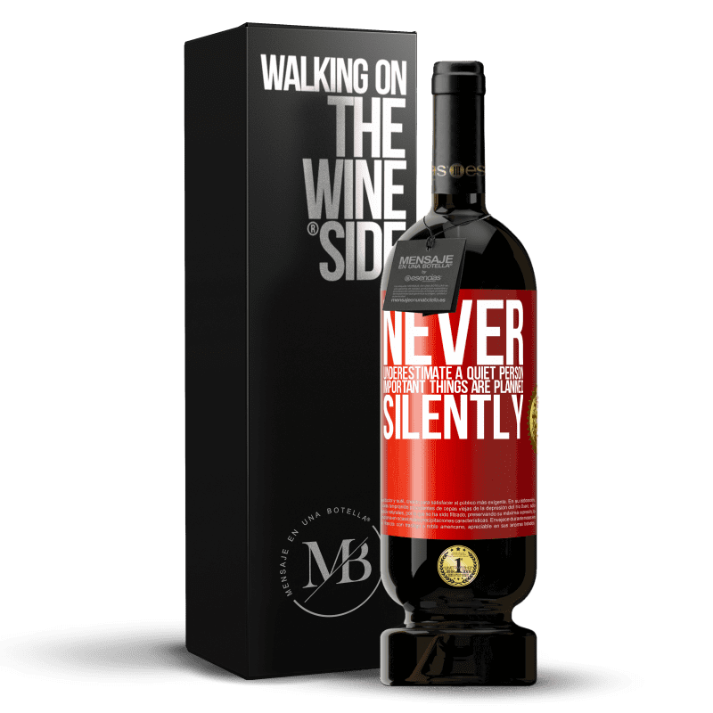 49,95 € Free Shipping | Red Wine Premium Edition MBS® Reserve Never underestimate a quiet person, important things are planned silently Red Label. Customizable label Reserve 12 Months Harvest 2015 Tempranillo