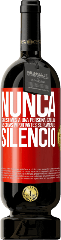 «Nunca subestimes a una persona callada, las cosas importantes se planean en silencio» Edición Premium MBS® Reserva