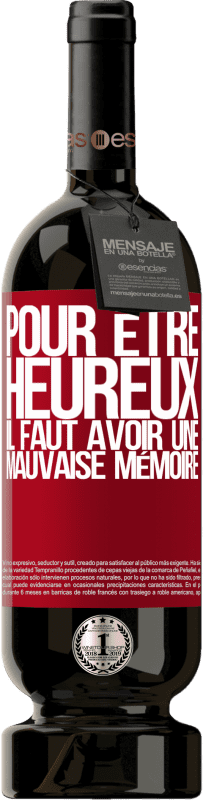 49,95 € Envoi gratuit | Vin rouge Édition Premium MBS® Réserve Pour être heureux, il faut avoir une mauvaise mémoire Étiquette Rouge. Étiquette personnalisable Réserve 12 Mois Récolte 2015 Tempranillo