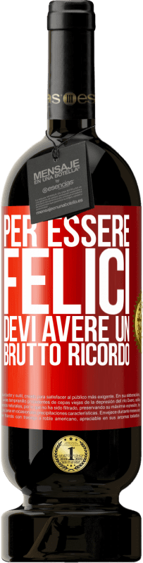 49,95 € Spedizione Gratuita | Vino rosso Edizione Premium MBS® Riserva Per essere felici devi avere un brutto ricordo Etichetta Rossa. Etichetta personalizzabile Riserva 12 Mesi Raccogliere 2016 Tempranillo