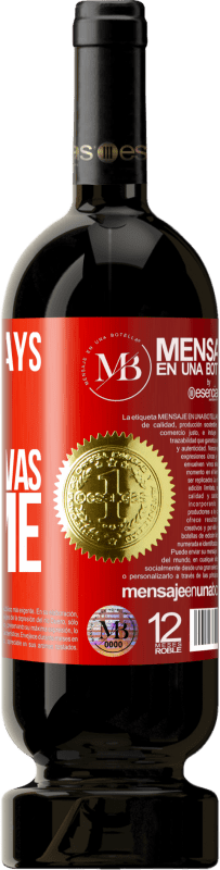 «I will always be for who was for me» Premium Edition MBS® Reserva