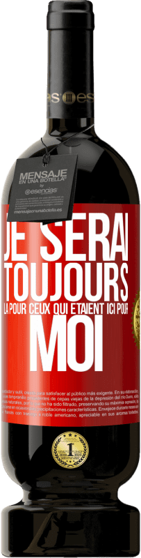49,95 € Envoi gratuit | Vin rouge Édition Premium MBS® Réserve Je serai toujours là pour ceux qui étaient ici pour moi Étiquette Rouge. Étiquette personnalisable Réserve 12 Mois Récolte 2016 Tempranillo