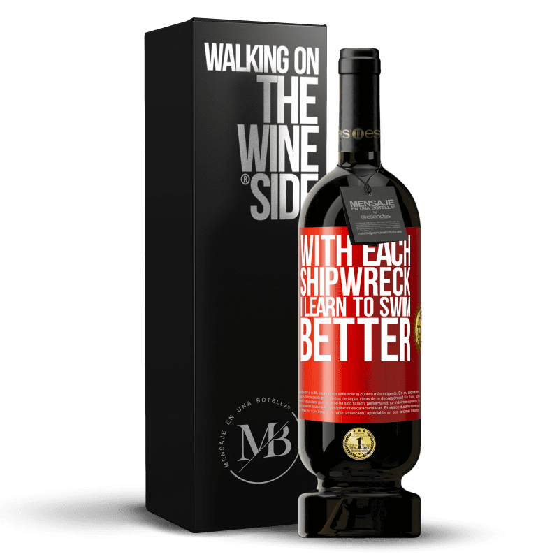 49,95 € Free Shipping | Red Wine Premium Edition MBS® Reserve With each shipwreck I learn to swim better Red Label. Customizable label Reserve 12 Months Harvest 2014 Tempranillo