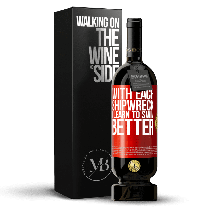 49,95 € Free Shipping | Red Wine Premium Edition MBS® Reserve With each shipwreck I learn to swim better Red Label. Customizable label Reserve 12 Months Harvest 2015 Tempranillo