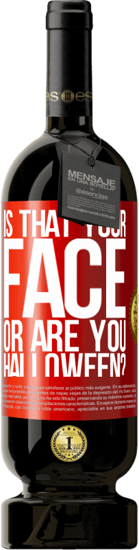 49,95 € 送料無料 | 赤ワイン プレミアム版 MBS® 予約する それはあなたの顔ですか、それともハロウィンですか？ 赤いタグ. カスタマイズ可能なラベル 予約する 12 月 収穫 2016 Tempranillo