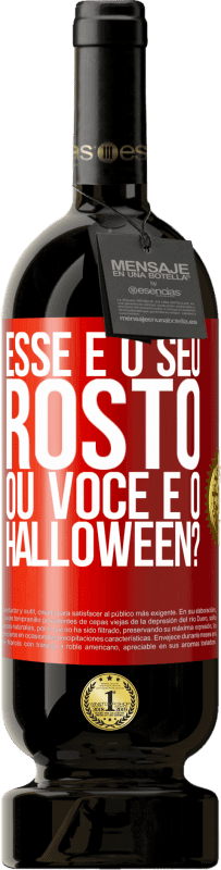 49,95 € | Vinho tinto Edição Premium MBS® Reserva esse é o seu rosto ou você é o Halloween? Etiqueta Vermelha. Etiqueta personalizável Reserva 12 Meses Colheita 2015 Tempranillo