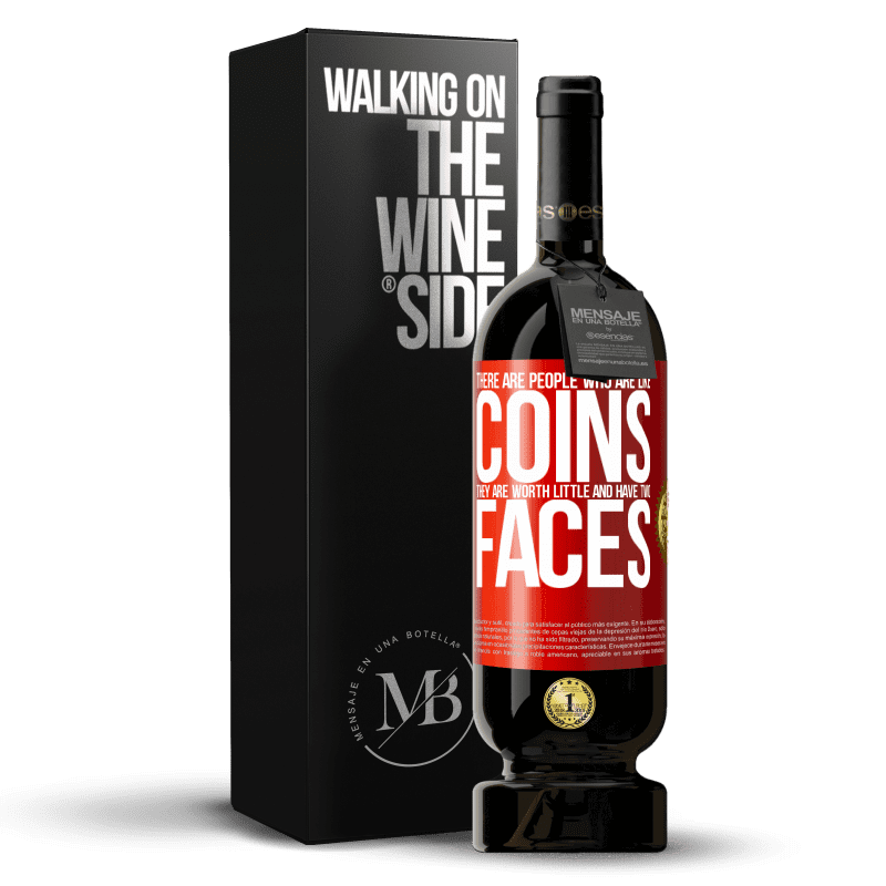 49,95 € Free Shipping | Red Wine Premium Edition MBS® Reserve There are people who are like coins. They are worth little and have two faces Red Label. Customizable label Reserve 12 Months Harvest 2014 Tempranillo