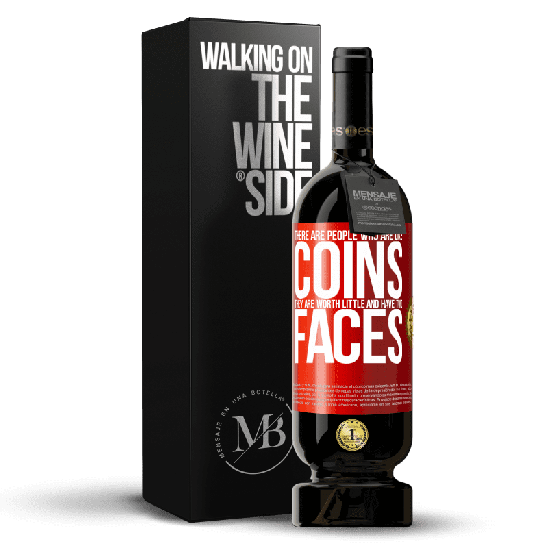 49,95 € Free Shipping | Red Wine Premium Edition MBS® Reserve There are people who are like coins. They are worth little and have two faces Red Label. Customizable label Reserve 12 Months Harvest 2016 Tempranillo