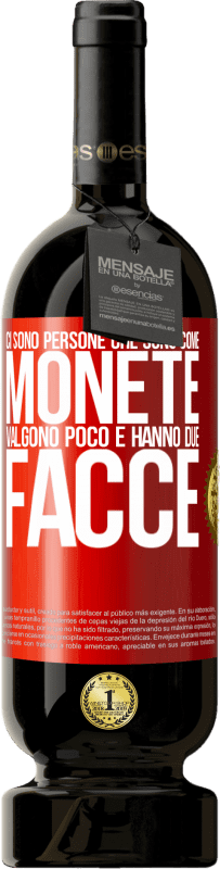 49,95 € Spedizione Gratuita | Vino rosso Edizione Premium MBS® Riserva Ci sono persone che sono come monete. Valgono poco e hanno due facce Etichetta Rossa. Etichetta personalizzabile Riserva 12 Mesi Raccogliere 2016 Tempranillo