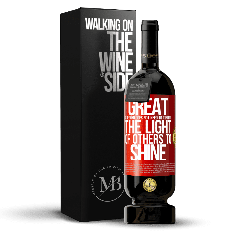 49,95 € Free Shipping | Red Wine Premium Edition MBS® Reserve Great is he who does not need to turn off the light of others to shine Red Label. Customizable label Reserve 12 Months Harvest 2014 Tempranillo