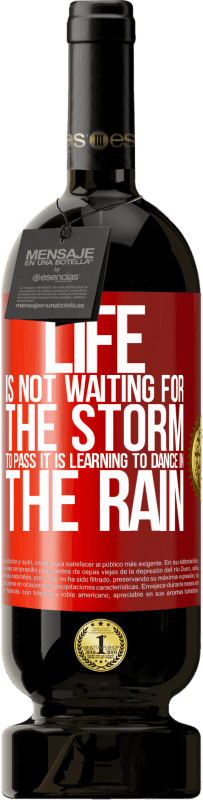49,95 € | 红酒 高级版 MBS® 预订 生活不是在等待风暴过去。正在学习在雨中跳舞 红色标签. 可自定义的标签 预订 12 个月 收成 2014 Tempranillo