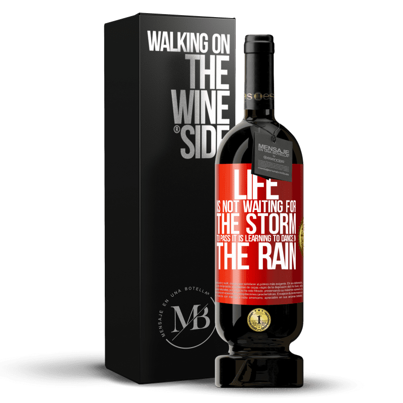 49,95 € Free Shipping | Red Wine Premium Edition MBS® Reserve Life is not waiting for the storm to pass. It is learning to dance in the rain Red Label. Customizable label Reserve 12 Months Harvest 2014 Tempranillo