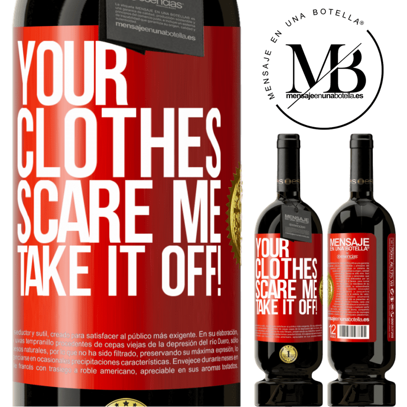 49,95 € Free Shipping | Red Wine Premium Edition MBS® Reserve Your clothes scare me. Take it off! Red Label. Customizable label Reserve 12 Months Harvest 2015 Tempranillo