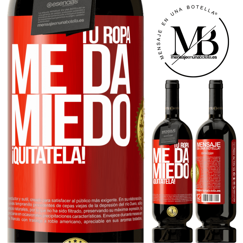 49,95 € Envío gratis | Vino Tinto Edición Premium MBS® Reserva Tu ropa me da miedo. ¡Quítatela! Etiqueta Roja. Etiqueta personalizable Reserva 12 Meses Cosecha 2015 Tempranillo