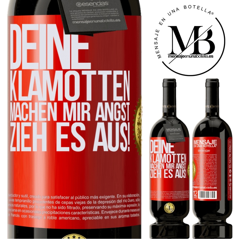 49,95 € Kostenloser Versand | Rotwein Premium Ausgabe MBS® Reserve Deine Klamotten machen mir Angst. Zieh sie aus! Rote Markierung. Anpassbares Etikett Reserve 12 Monate Ernte 2015 Tempranillo