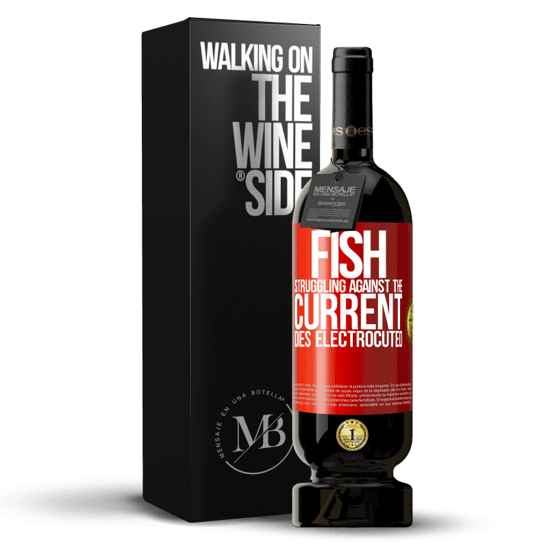 49,95 € Free Shipping | Red Wine Premium Edition MBS® Reserve Fish struggling against the current, dies electrocuted Red Label. Customizable label Reserve 12 Months Harvest 2014 Tempranillo