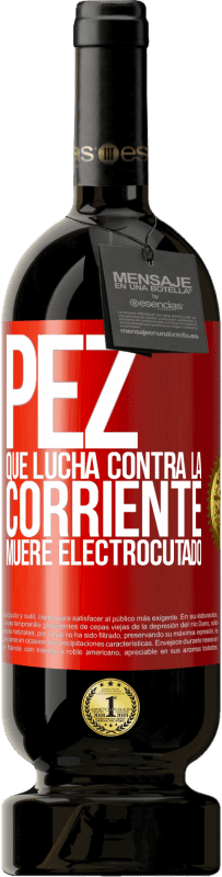 49,95 € | Vino Tinto Edición Premium MBS® Reserva Pez que lucha contra la corriente, muere electrocutado Etiqueta Roja. Etiqueta personalizable Reserva 12 Meses Cosecha 2016 Tempranillo